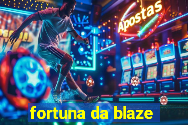 fortuna da blaze