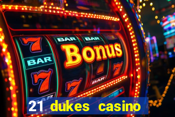 21 dukes casino mobile app