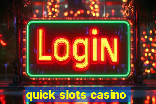 quick slots casino