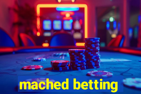 mached betting