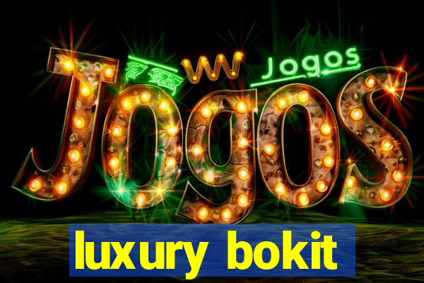 luxury bokit