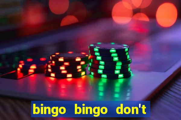 bingo bingo don't forget to shout