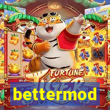 bettermod