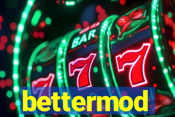 bettermod