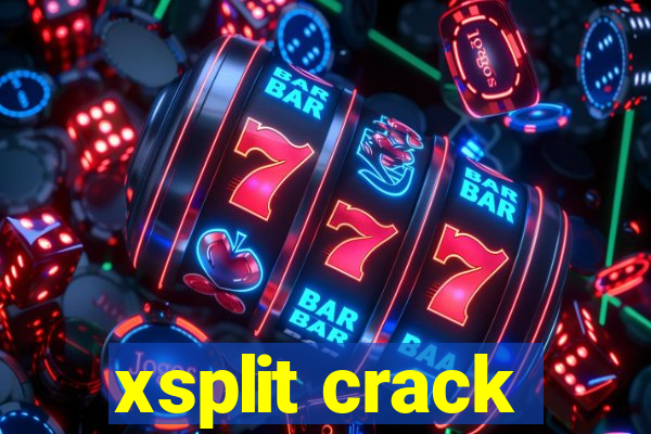 xsplit crack