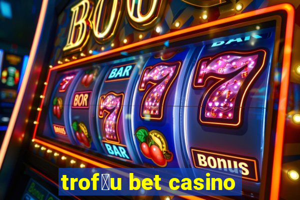 trof茅u bet casino