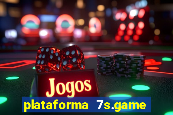 plataforma 7s.game paga mesmo