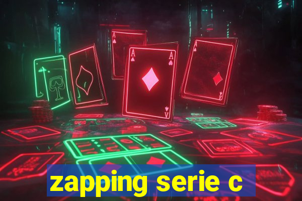 zapping serie c