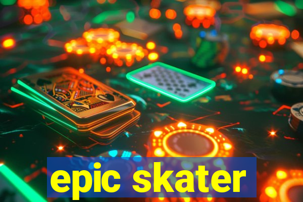 epic skater