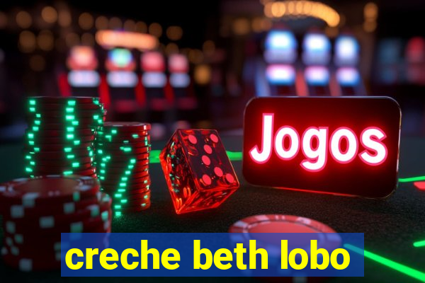 creche beth lobo