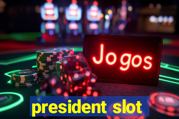 president slot