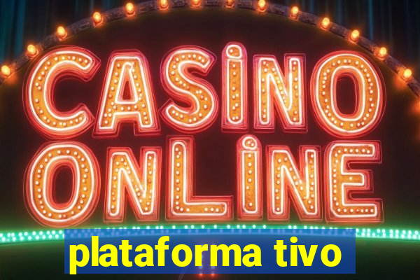 plataforma tivo