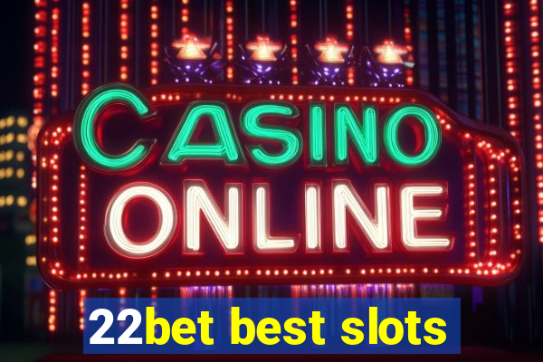 22bet best slots