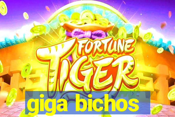 giga bichos