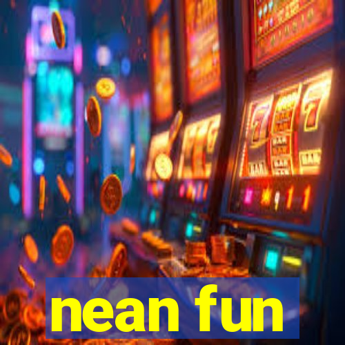 nean fun