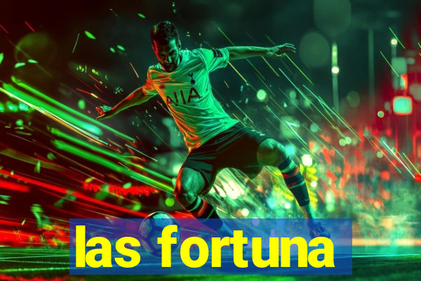 las fortuna