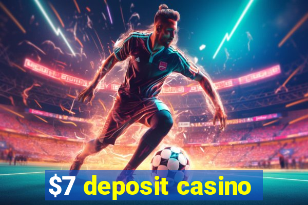 $7 deposit casino