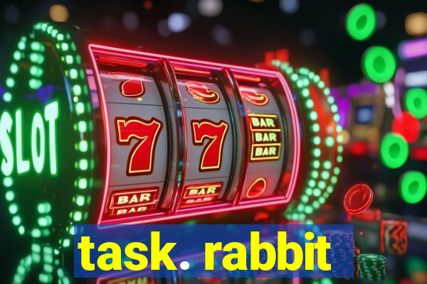 task. rabbit