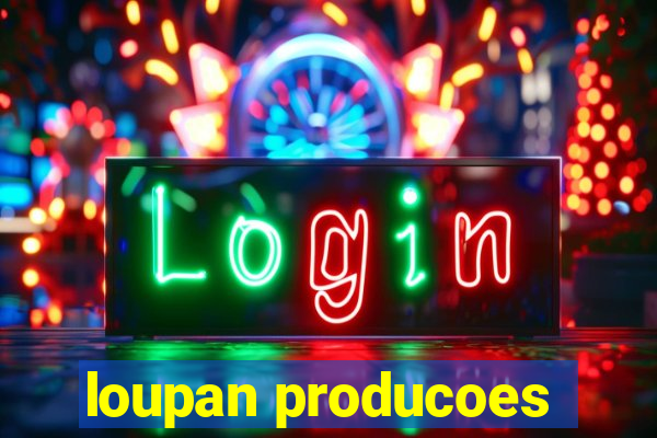 loupan producoes