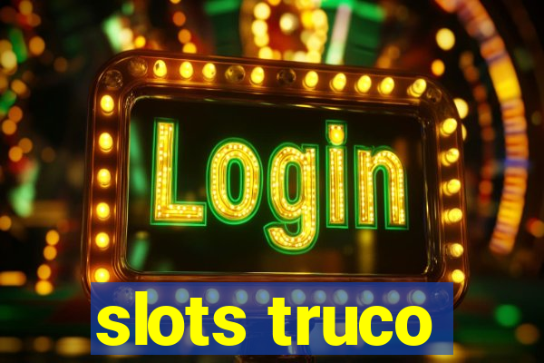 slots truco