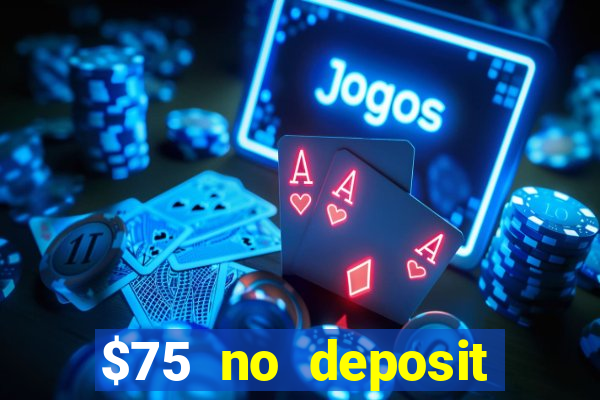 $75 no deposit bonus on sign up casino moons