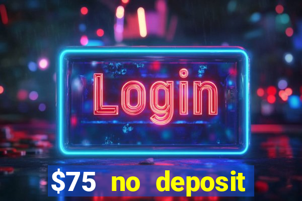 $75 no deposit bonus on sign up casino moons