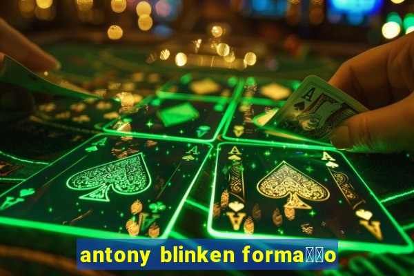 antony blinken forma莽茫o