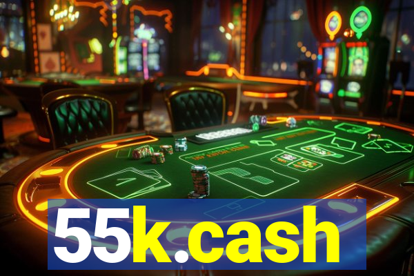 55k.cash