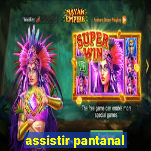 assistir pantanal