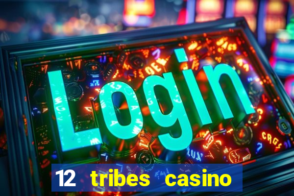 12 tribes casino in omak