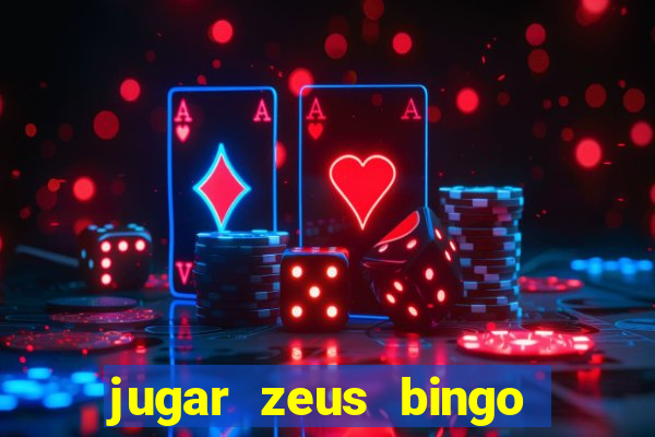 jugar zeus bingo dinero real