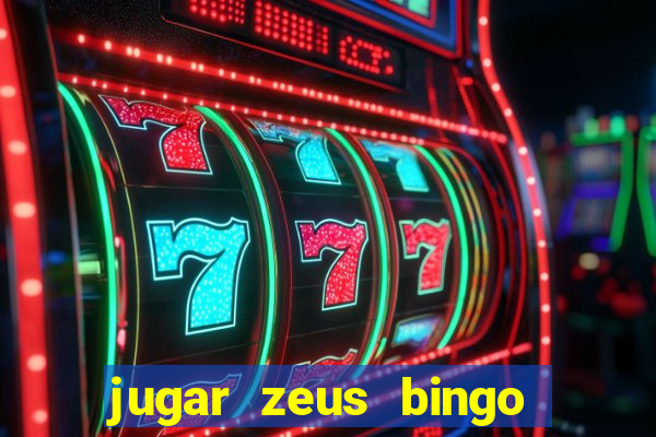 jugar zeus bingo dinero real