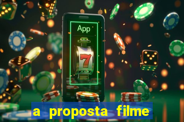 a proposta filme completo dublado pobreflix