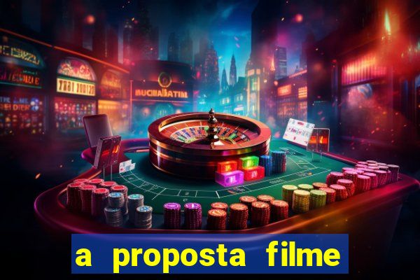 a proposta filme completo dublado pobreflix