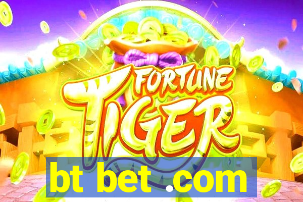 bt bet .com