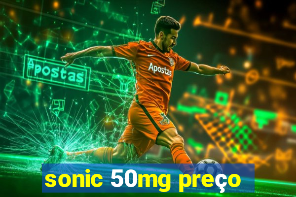 sonic 50mg preço