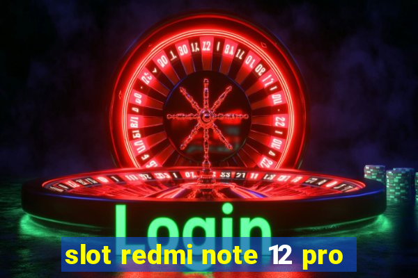 slot redmi note 12 pro