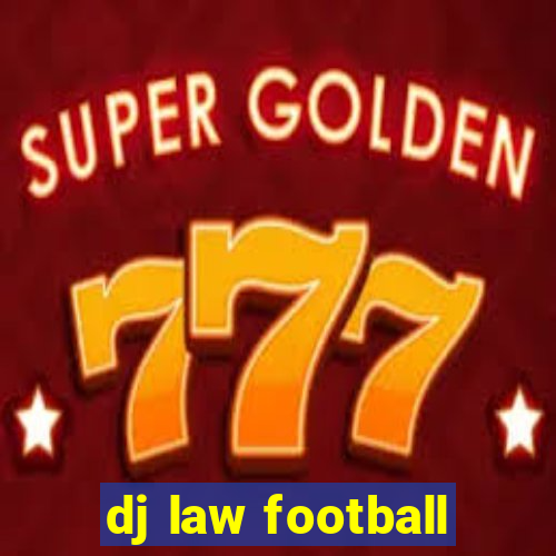 dj law football