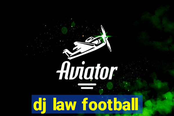 dj law football