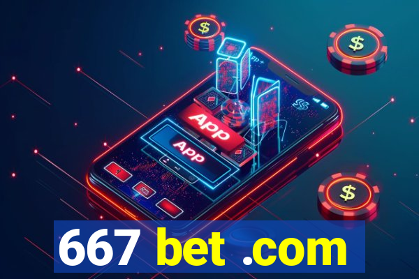 667 bet .com