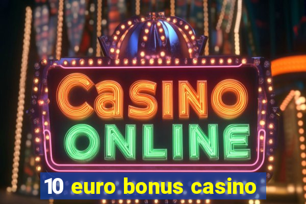 10 euro bonus casino