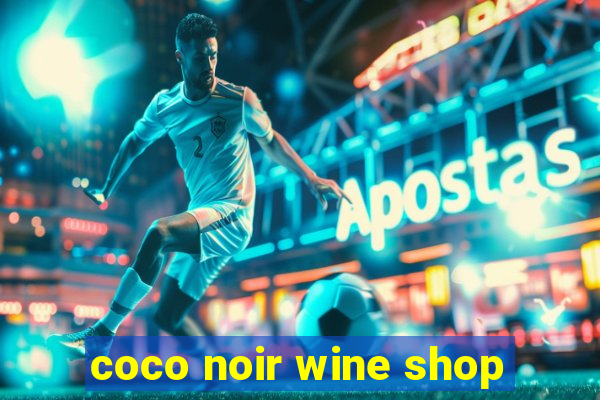 coco noir wine shop