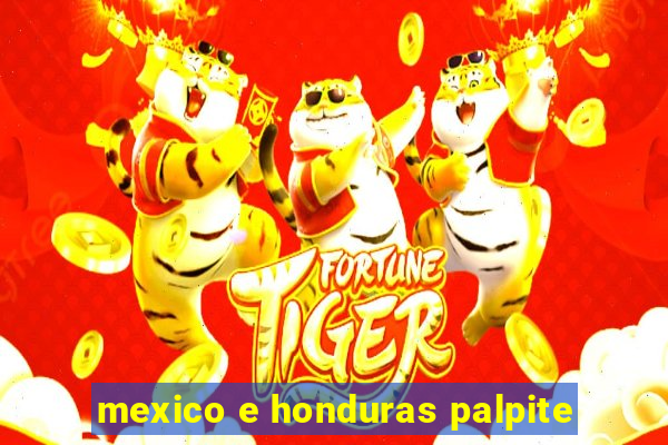 mexico e honduras palpite