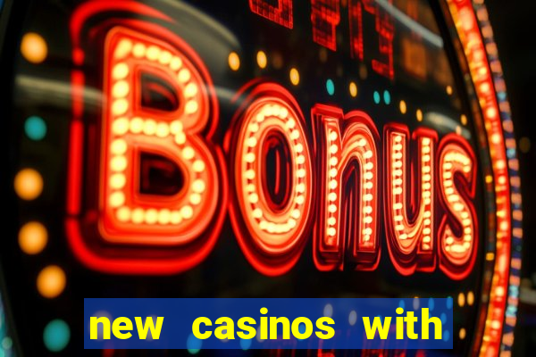 new casinos with no deposit bonuses