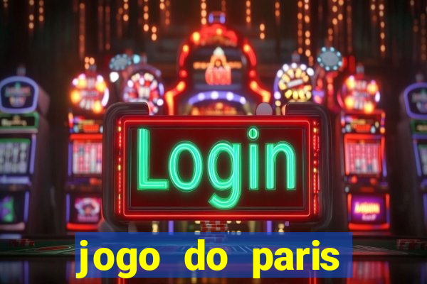 jogo do paris saint-germain onde assistir