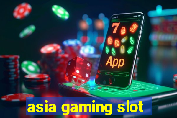 asia gaming slot