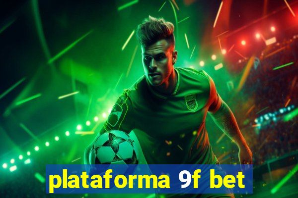 plataforma 9f bet