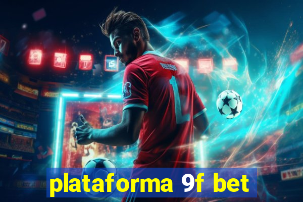 plataforma 9f bet