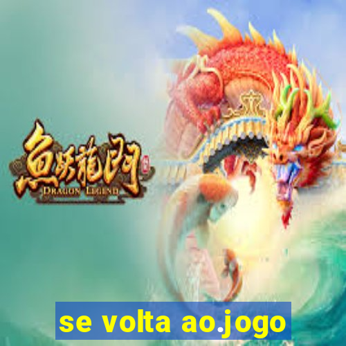 se volta ao.jogo