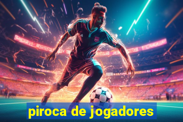 piroca de jogadores